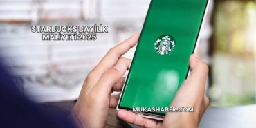 Starbucks Bayilik Maliyeti 2025