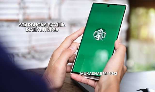 Starbucks Bayilik Maliyeti 2025