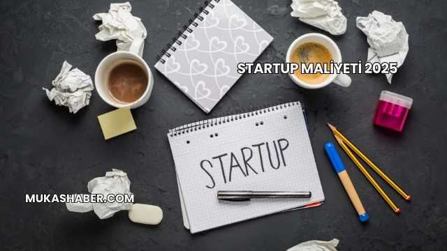 Startup Maliyeti 2025