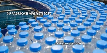 Su Fabrikası Maliyeti 2025
