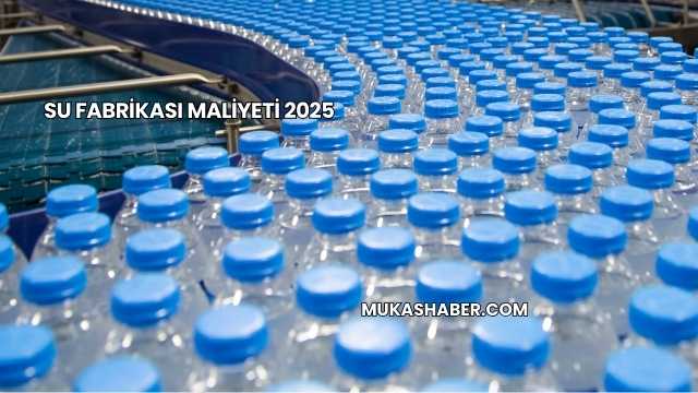 Su Fabrikası Maliyeti 2025