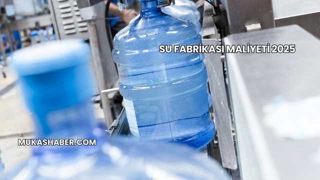 Su Fabrikası Maliyeti 2025