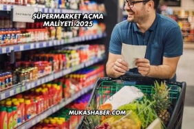 Süpermarket Açma Maliyeti 2025