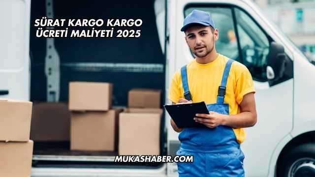 Sürat Kargo Kargo Ücreti Maliyeti 2025