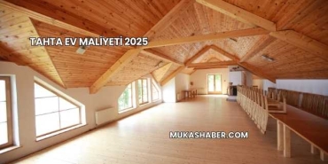 Tahta Ev Maliyeti 2025
