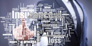 Tamamlayıcı Sağlık Sigortası Maliyeti 2025