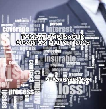 Tamamlayıcı Sağlık Sigortası Maliyeti 2025