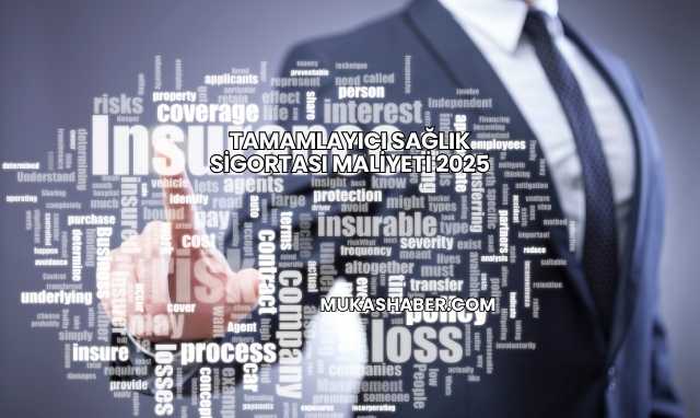 Tamamlayıcı Sağlık Sigortası Maliyeti 2025