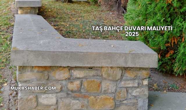 Taş Bahçe Duvarı Maliyeti 2025