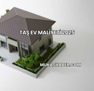 Taş Ev Maliyeti 2025