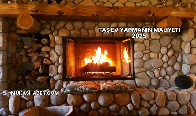 Taş Ev Yapmanın Maliyeti 2025