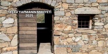 Taş Ev Yapmanın Maliyeti 2025