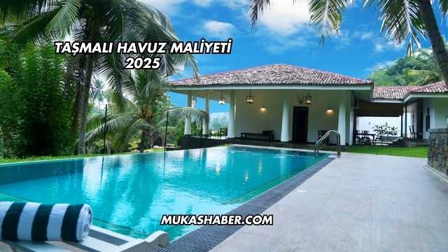 Taşmalı Havuz Maliyeti 2025
