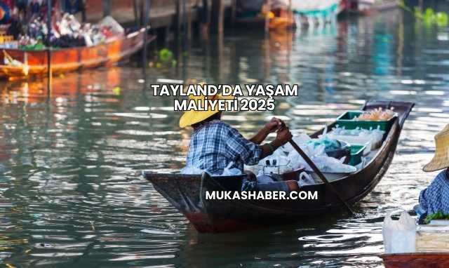 Tayland’da Yaşam Maliyeti 2025