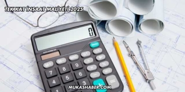 Tek Kat İnşaat Maliyeti 2025