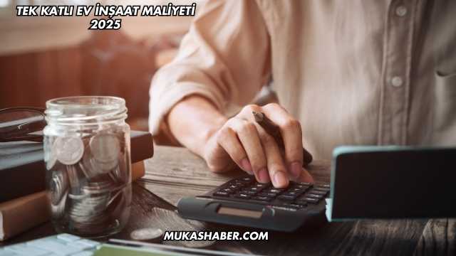 Tek Katlı Ev İnşaat Maliyeti 2025