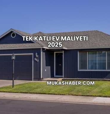 Tek Katlı Ev Maliyeti 2025