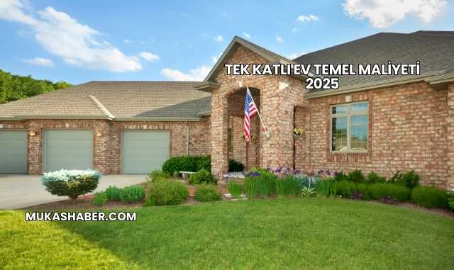 Tek Katlı Ev Temel Maliyeti 2025