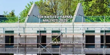 Tek Katlı Ev Yapma Maliyeti 2025