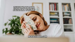 Telefondan Para Kazanma Yolları