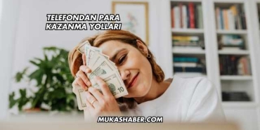 Telefondan Para Kazanma Yolları
