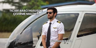 Ticari Aracı Hususiye Çevirme Maliyeti