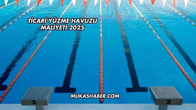 Ticari Yüzme Havuzu Maliyeti 2025