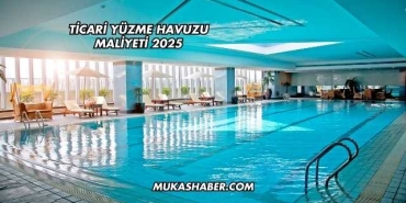 Ticari Yüzme Havuzu Maliyeti 2025