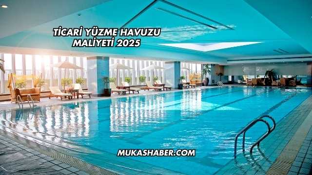 Ticari Yüzme Havuzu Maliyeti 2025
