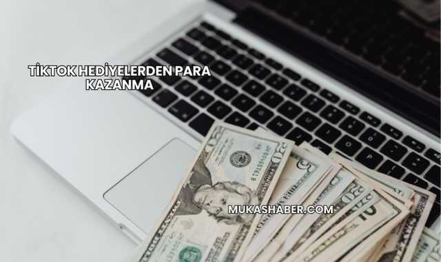TikTok Hediyelerden Para Kazanma
