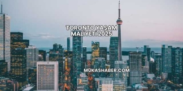Toronto Yaşam Maliyeti 2025