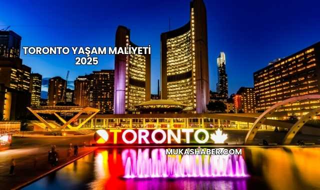 Toronto Yaşam Maliyeti 2025