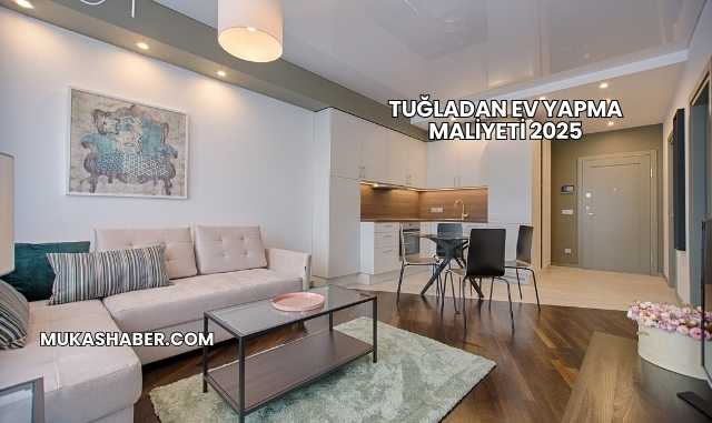 Tuğladan Ev Yapma Maliyeti 2025