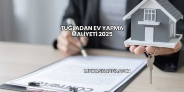 Tuğladan Ev Yapma Maliyeti 2025