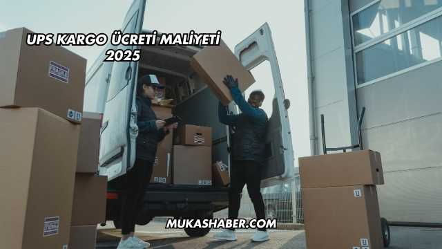 UPS Kargo Ücreti Maliyeti 2025