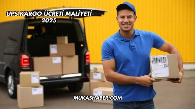 UPS Kargo Ücreti Maliyeti 2025