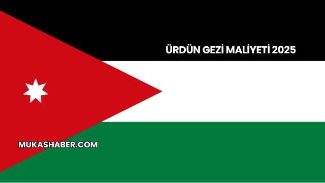 Ürdün Gezi Maliyeti 2025