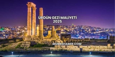Ürdün Gezi Maliyeti 2025