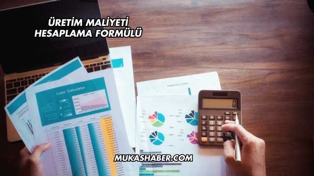 Üretim Maliyeti Hesaplama Formülü