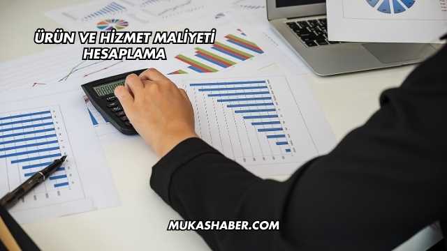 Ürün Ve Hizmet Maliyeti Hesaplama