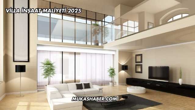 Villa İnşaat Maliyeti 2025