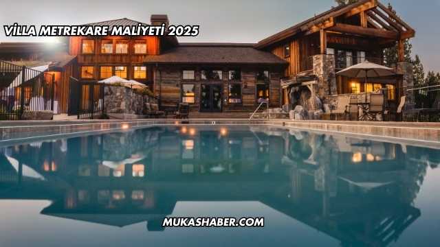 Villa Metrekare Maliyeti 2025