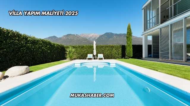 Villa Yapım Maliyeti 2025