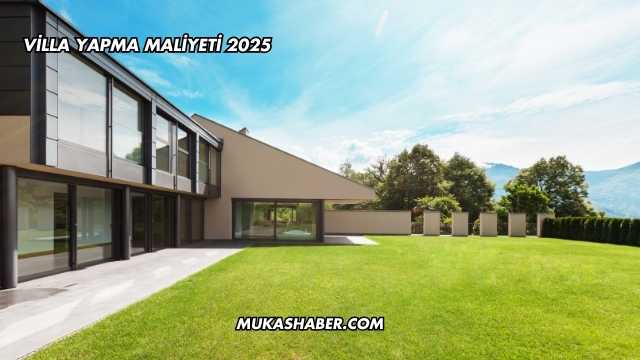 Villa Yapma Maliyeti 2025