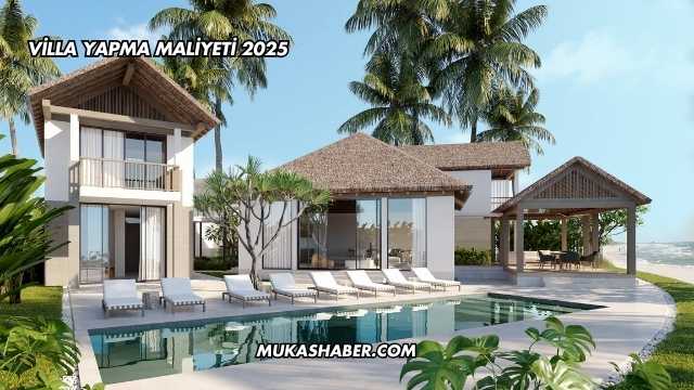 Villa Yapma Maliyeti 2025
