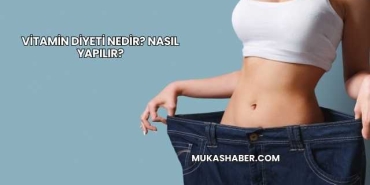 Vitamin Diyeti Nedir? Nasıl Yapılır?