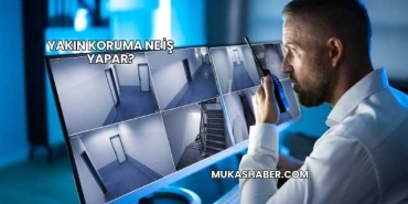 Yakın Koruma Ne İş Yapar?