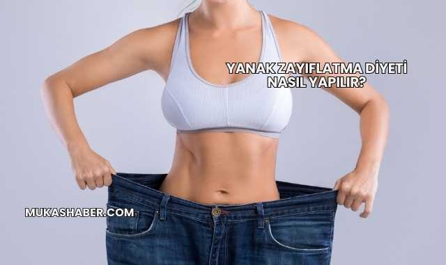 Yanak Zayıflatma Diyeti Nasıl Yapılır?
