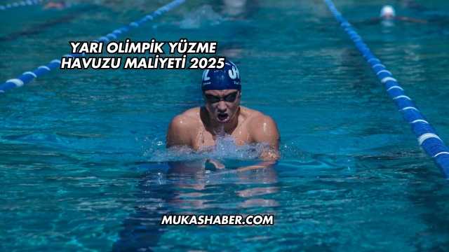 Yarı Olimpik Yüzme Havuzu Maliyeti 2025