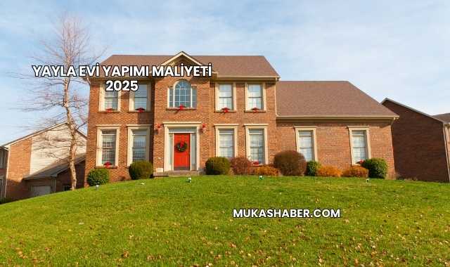 Yayla Evi Yapımı Maliyeti 2025